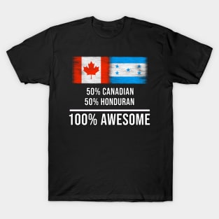 50% Canadian 50% Honduran 100% Awesome - Gift for Honduran Heritage From Honduras T-Shirt